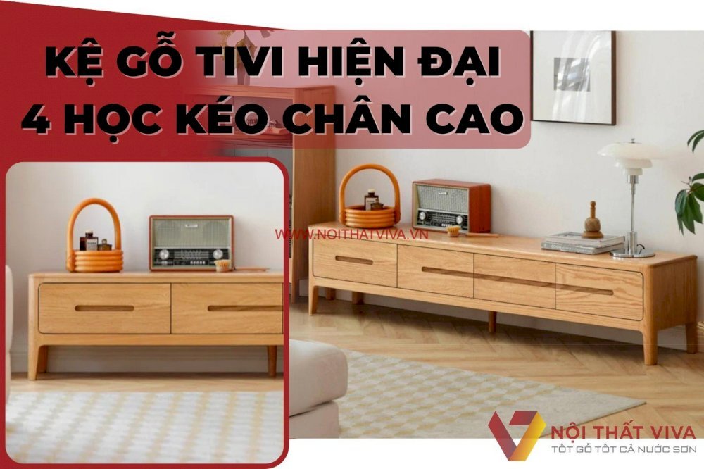 Kệ Gỗ Tivi Hiện Đại 4 Học Kéo Thiết Kế Chân Cao Bền Đẹp