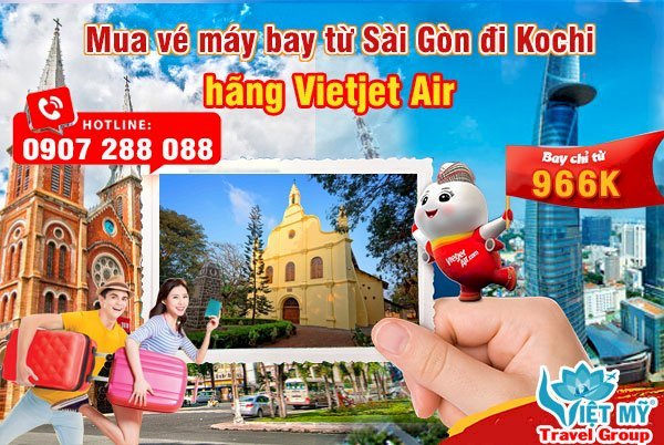 Mua vé máy bay từ Sài Gòn đi Kochi hãng Vietjet Air