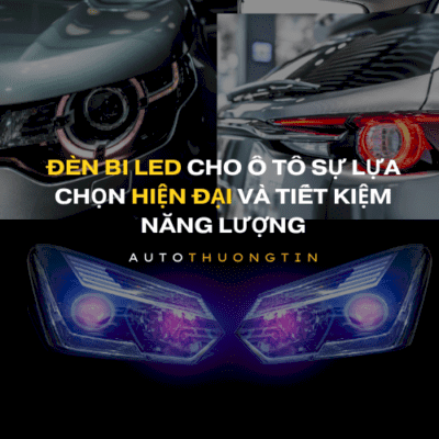 Đèn Bi LED Cho Ô Tô