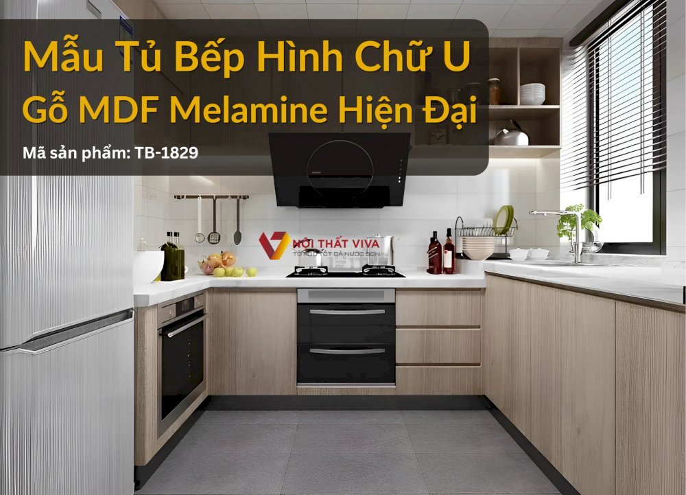 Mẫu Tủ Bếp Hình Chữ U Gỗ MDF Melamine Hiện Đại Giá Rẻ