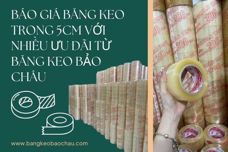 Báo Giá Băng Keo Trong 5cm Với Nhiều Ưu Đãi Từ Băng Keo Bảo Châu