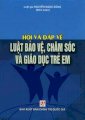 Hỏi và đáp về luật bảo vệ, chăm sóc và giáo dục trẻ em