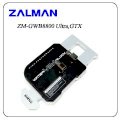 Zalman ZM-GWB8800 Ultra,GTX