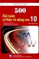 500 bài toán cơ bản và nâng cao 10 - Tập 1 (Đại số)
