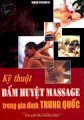 Kỹ thuật bấm huyệt massage trong gia đình Trung Quốc