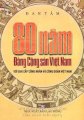 80 năm Đảng Cộng Sản Việt Nam với giai cấp công nhân và công đoàn Việt Nam