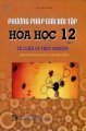 Phương pháp giải bài tập hóa học 12 - Tập 2 Tự luận và trắc nghiệm