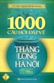 1000 câu hỏi - đáp về Thăng Long - Hà Nội - Tập 1