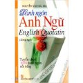 Danh ngôn Anh ngữ - English Quotatin (Song Ngữ Anh Việt) 
