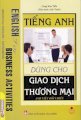 Tiếng Anh dùng cho giao dịch thương mại - Anh Việt đối chiếu 