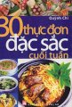 30 thực đơn đặc sắc cuối tuần