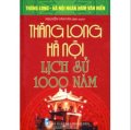 Bộ Sách Kỷ Niệm Ngàn Năm Thăng Long - Hà Nội - Thăng Long - Hà Nội lịch sử 1000 năm