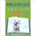 Những sự kiện lịch sử Việt Nam (Từ 1945 - 2010) - Tháng 12