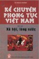  Kể chuyện phong tục Việt Nam - Tập hai Xã hội, làng nước