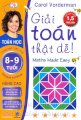 Giải toán thật dễ! (8 - 9 tuổi nâng cao) Carol Vorderman 