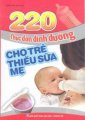 220 Thực đơn dinh dưỡng cho trẻ thiếu sữa mẹ 