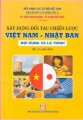 Xây dựng đối tác chiến lược Việt Nam - Nhật Bản - Nội dung và lộ trình