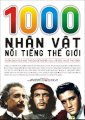 1000 nhân vật nổi tiếng thế giới (tái bản)