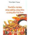Tìm hiểu văn hóa nông nghiệp, nông thôn và nông dân Việt Nam 