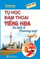 Tự học đàm thoại tiếng Hoa ( Du lịch - Thương mại ) + CD