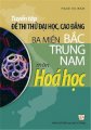 Tuyển tập đề thi thử ĐH 3 miền Bắc Trung Nam môn Hoá học 