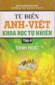 Từ Điển Anh - Việt Khoa Học Tự Nhiên Tập 4: Sinh Học