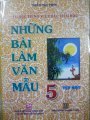 Tự học Tiếng Việt bậc tiểu học - Những bài làm văn mẫu lớp 5/ tập 1