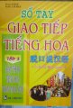 Sổ tay giao tiếp tiếng Hoa - Tập 3: Đàm thoại tiếng Hoa trong mua sắm