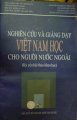 Ngiên cứu và giảng dạy Việt Nam Học cho người nước ngoài ( Kỉ yếu hội thảo khoa học)