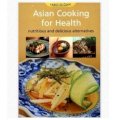  Asian Cooking for Health: Nutritious and Delicious Alternatives 