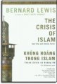 Sự khủng hoảng trong islam - thánh chiến và khủng bố / the crisis of islam- holy war and unholy terror 
