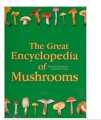 The great encyclopedia of mushrooms