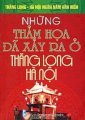 Bộ sách kỷ niệm ngàn năm Thăng Long - Hà Nội -  những thảm họa đã xảy ra ở Thăng Long - Hà Nội 