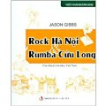Rock Hà Nội và Rumba Cửu Long - Câu chuyện âm nhạc Việt Nam