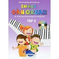 Em Học Đàn Organ - Tập 3 - Kèm 1 Đĩa CD (Bài Tập Theo Sách Giáo Khoa Âm Nhạc Từ Lớp 6 Đến Lớp 9)