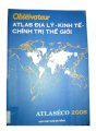 Atlas địa lý - kinh tế - chính trị thế giới (atlaséco 2008) 