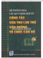 Hệ thống hoá các quy định mới về công tác vǎn thư lưu trữ vǎn phòng tổ chức cán bộ