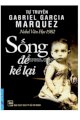 Tự truyện Gabriel Garcia Marquez- Nobel văn học 1982- Sống để kể lại