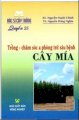 Bác sĩ cây trồng (quyển 25) - trồng - chăm sóc và phòng trừ sâu bệnh cây mía