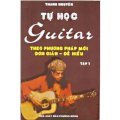 Tự học Guitar theo phương pháp mới đơn giản - Dễ hiểu (Tập 1)