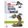 110 câu hỏi đáp chăm sóc và tạo dáng Bonsai 