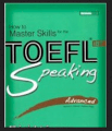 How to master skills for the toefl iBT - Speaking advanced (Dùng kèm 3 audio CDs)  