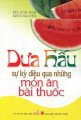 Dưa hấu - Sự kỳ diệu qua những món ăn, bài thuốc