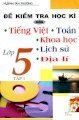 Đề kiểm tra học kì lớp 5 - Tập 1 Môn: Tiếng Việt, Toán, Khoa học, Lịch sử, Địa lí