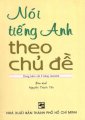 Nói tiếng Anh theo chủ đề (Dùng kèm với 3 băng cassette)