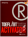 Toefl iBT Reading Activator - Tập 1: Begining