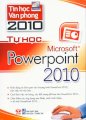Tin học văn phòng 2010 - Tự học Microsoft PowerPoint 2010