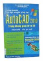 AutoCad 2010 trong không gian 2D và 3D (Nhanh nhất - Hiệu quả nhất) - Tự tay thiết kế các ngôi nhà phố & Biệt thự