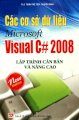 Các cơ sở dữ liệu Microsoft Visual C# 2008 - Lập trình căn bản và nâng cao