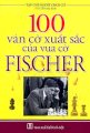 100 ván cờ xuất sắc của vua cờ Fischer